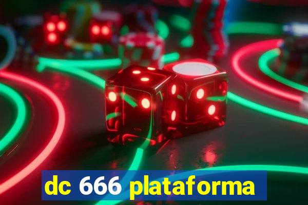 dc 666 plataforma